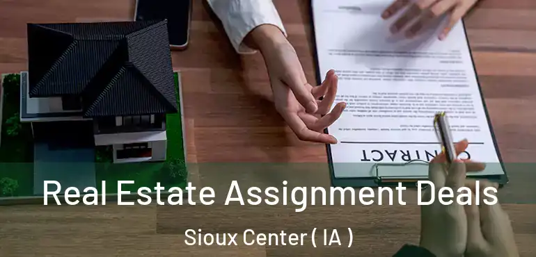  Real Estate Assignment Deals Sioux Center ( IA )