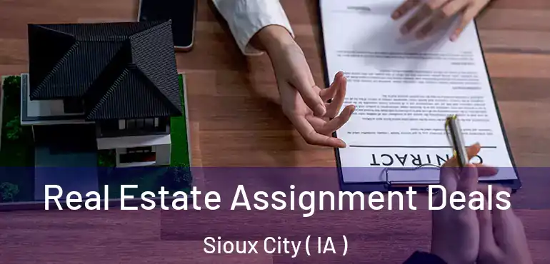  Real Estate Assignment Deals Sioux City ( IA )