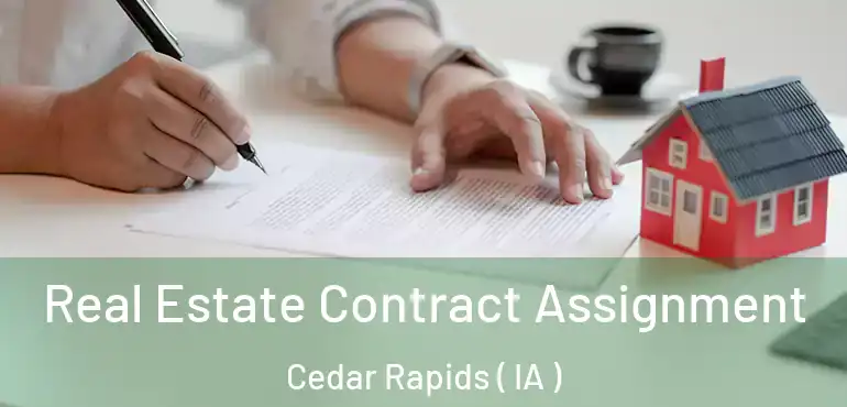 Real Estate Contract Assignment Cedar Rapids ( IA )