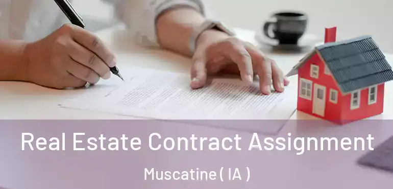  Real Estate Contract Assignment Muscatine ( IA )