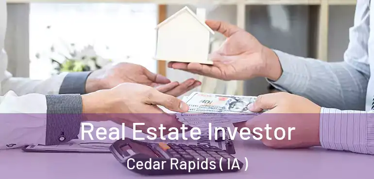  Real Estate Investor Cedar Rapids ( IA )