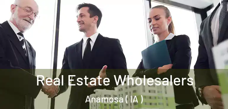  Real Estate Wholesalers Anamosa ( IA )