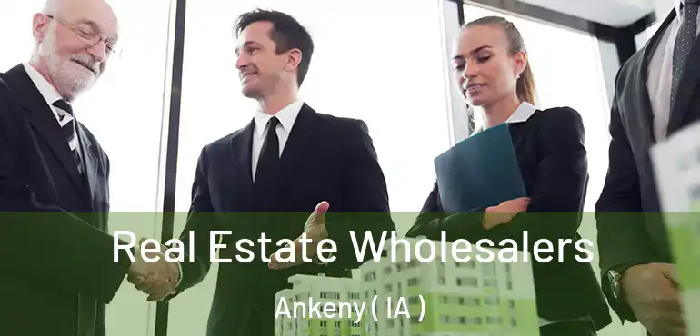  Real Estate Wholesalers Ankeny ( IA )