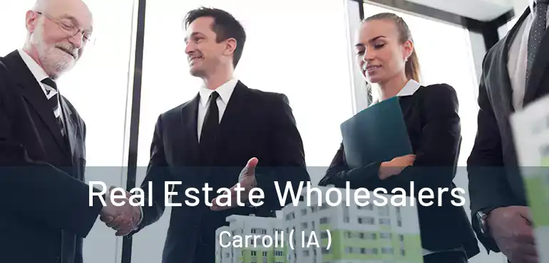  Real Estate Wholesalers Carroll ( IA )