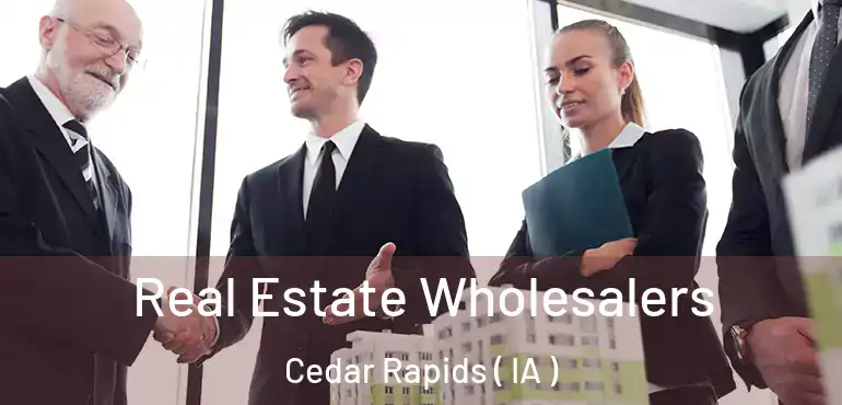  Real Estate Wholesalers Cedar Rapids ( IA )