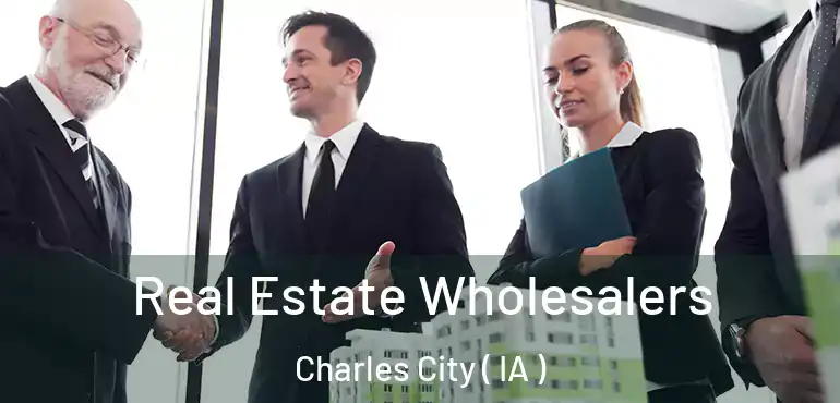  Real Estate Wholesalers Charles City ( IA )