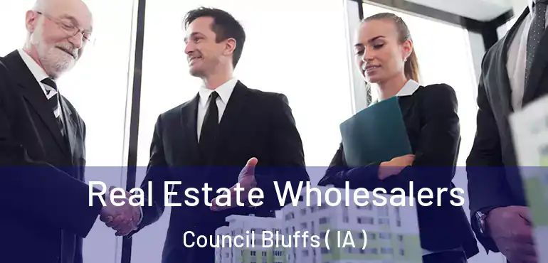  Real Estate Wholesalers Council Bluffs ( IA )