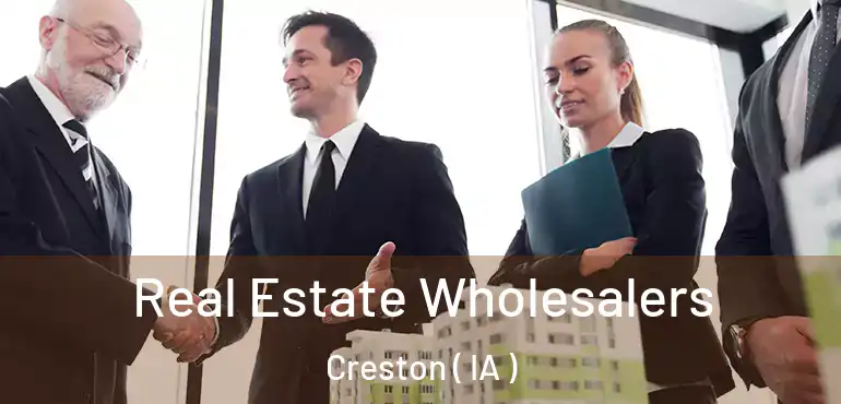  Real Estate Wholesalers Creston ( IA )