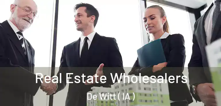  Real Estate Wholesalers De Witt ( IA )