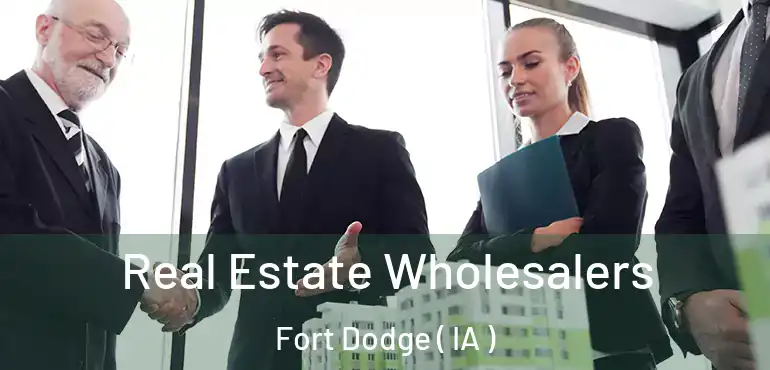  Real Estate Wholesalers Fort Dodge ( IA )