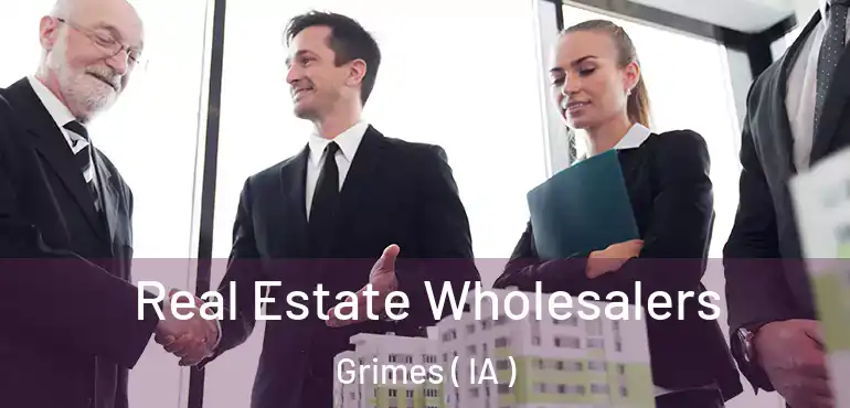  Real Estate Wholesalers Grimes ( IA )