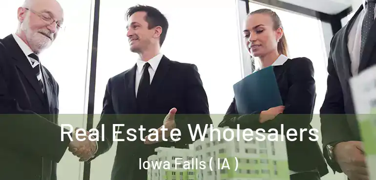  Real Estate Wholesalers Iowa Falls ( IA )