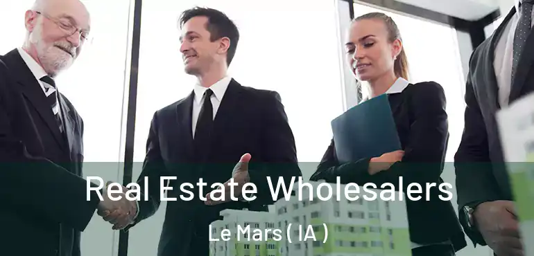  Real Estate Wholesalers Le Mars ( IA )