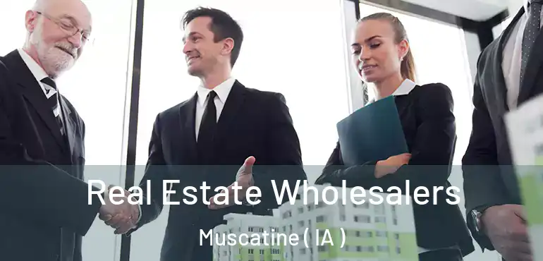  Real Estate Wholesalers Muscatine ( IA )