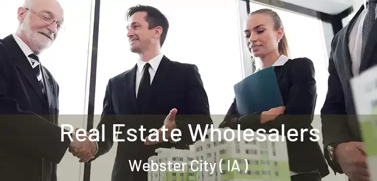  Real Estate Wholesalers Webster City ( IA )