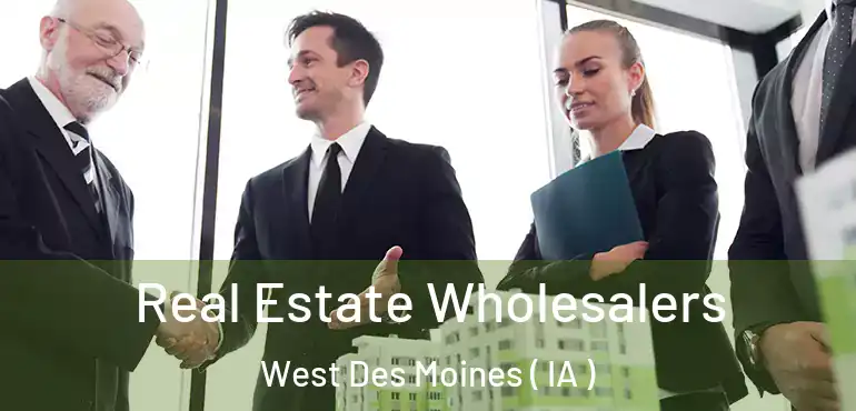  Real Estate Wholesalers West Des Moines ( IA )