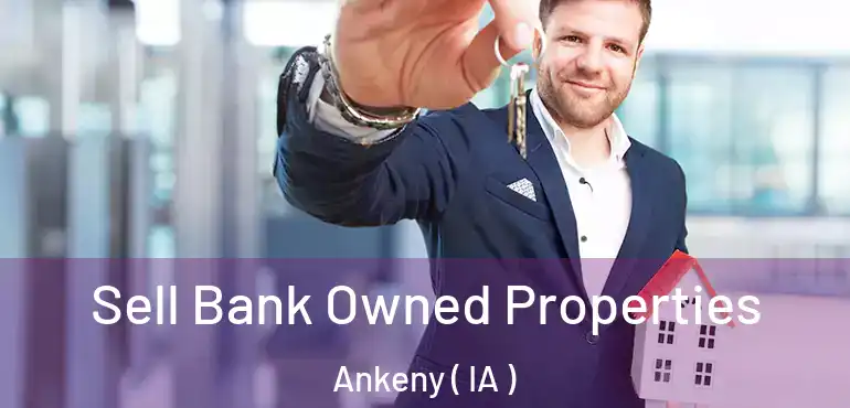  Sell Bank Owned Properties Ankeny ( IA )