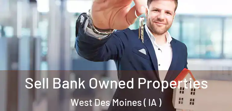  Sell Bank Owned Properties West Des Moines ( IA )