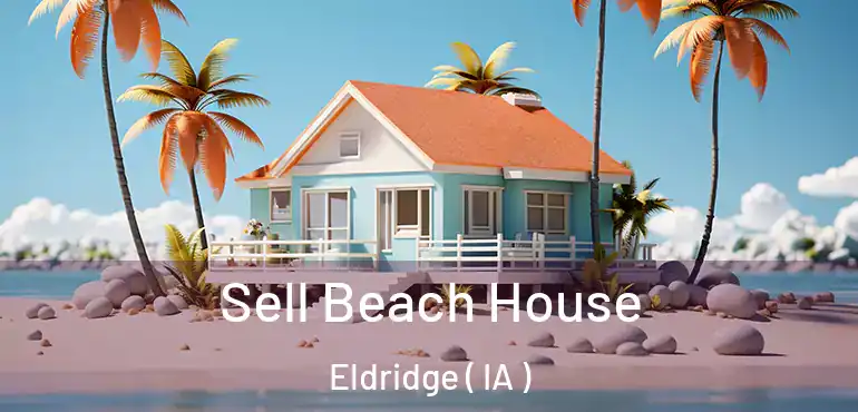  Sell Beach House Eldridge ( IA )