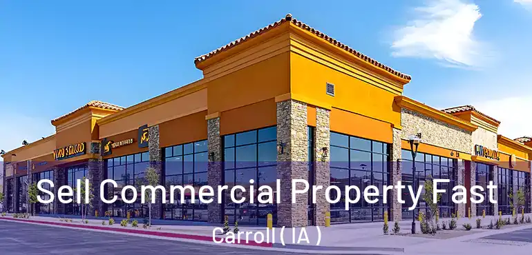  Sell Commercial Property Fast Carroll ( IA )