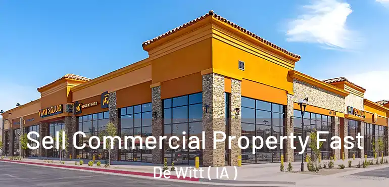  Sell Commercial Property Fast De Witt ( IA )