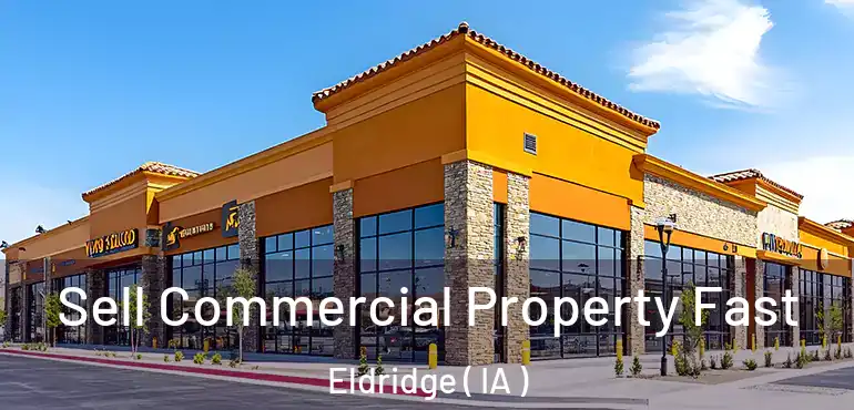  Sell Commercial Property Fast Eldridge ( IA )