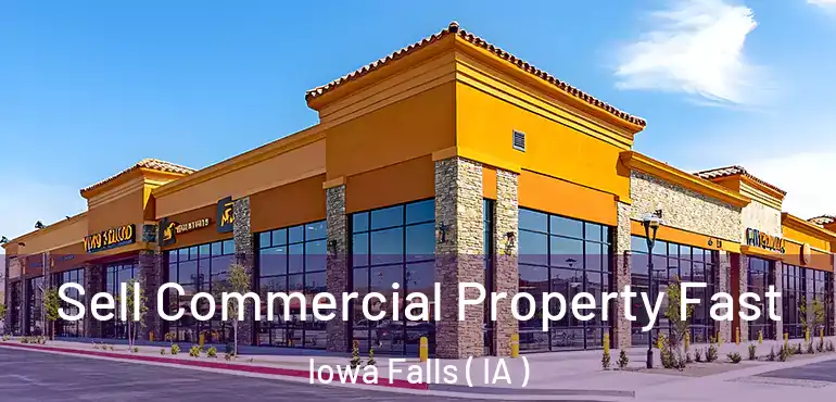  Sell Commercial Property Fast Iowa Falls ( IA )