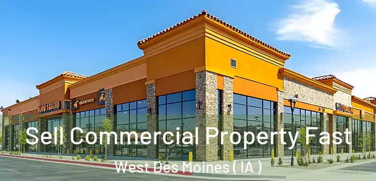  Sell Commercial Property Fast West Des Moines ( IA )