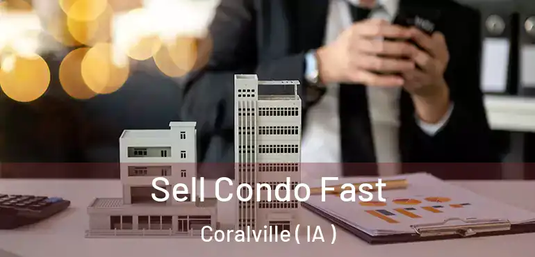  Sell Condo Fast Coralville ( IA )