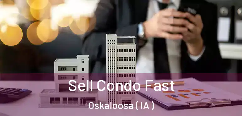  Sell Condo Fast Oskaloosa ( IA )