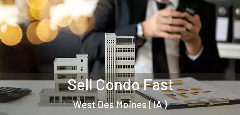  Sell Condo Fast West Des Moines ( IA )