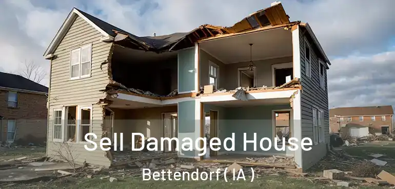  Sell Damaged House Bettendorf ( IA )