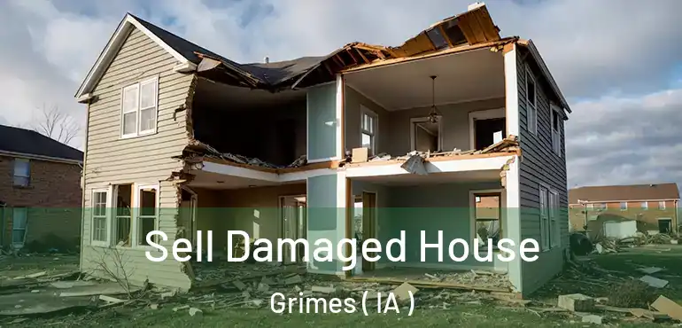  Sell Damaged House Grimes ( IA )