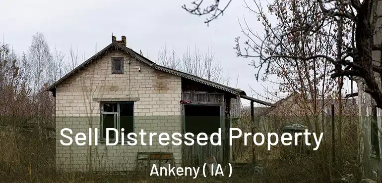  Sell Distressed Property Ankeny ( IA )