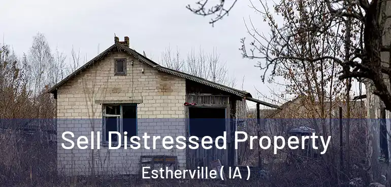  Sell Distressed Property Estherville ( IA )