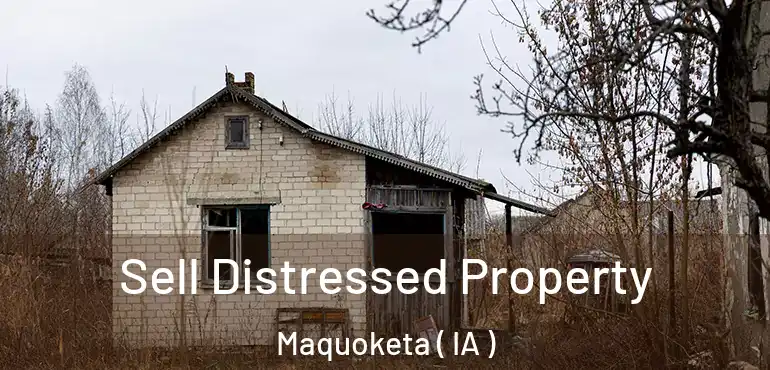  Sell Distressed Property Maquoketa ( IA )