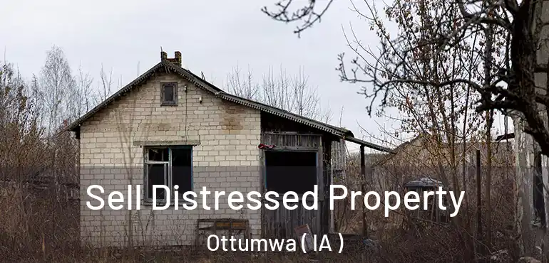  Sell Distressed Property Ottumwa ( IA )