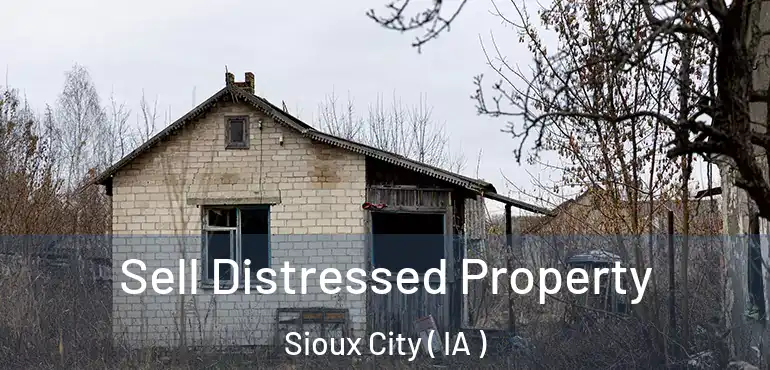  Sell Distressed Property Sioux City ( IA )