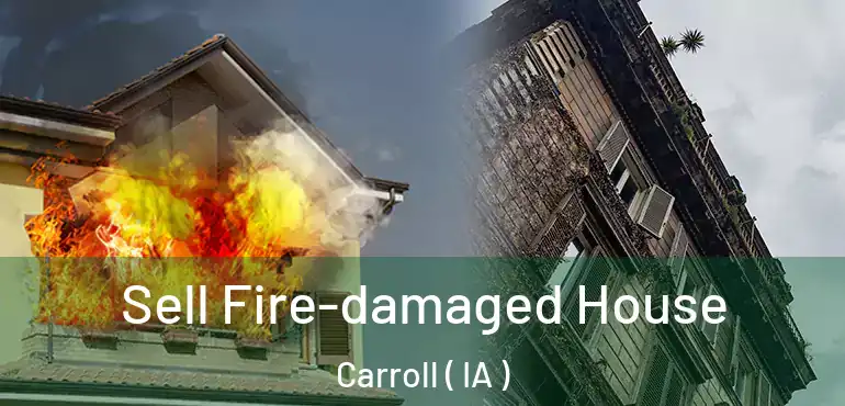  Sell Fire-damaged House Carroll ( IA )