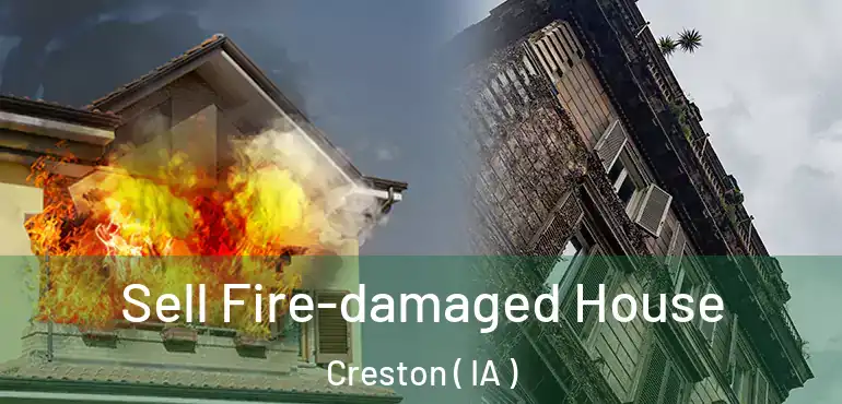  Sell Fire-damaged House Creston ( IA )