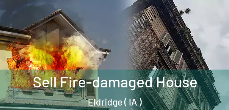  Sell Fire-damaged House Eldridge ( IA )