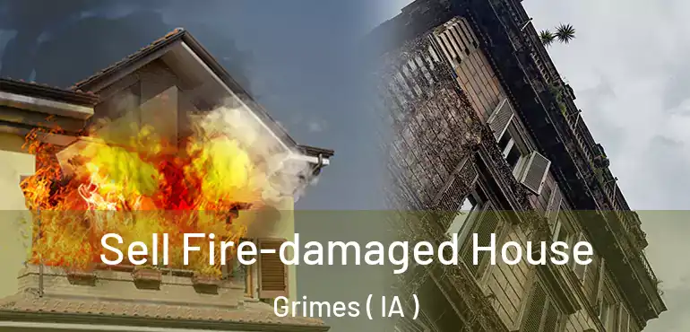  Sell Fire-damaged House Grimes ( IA )