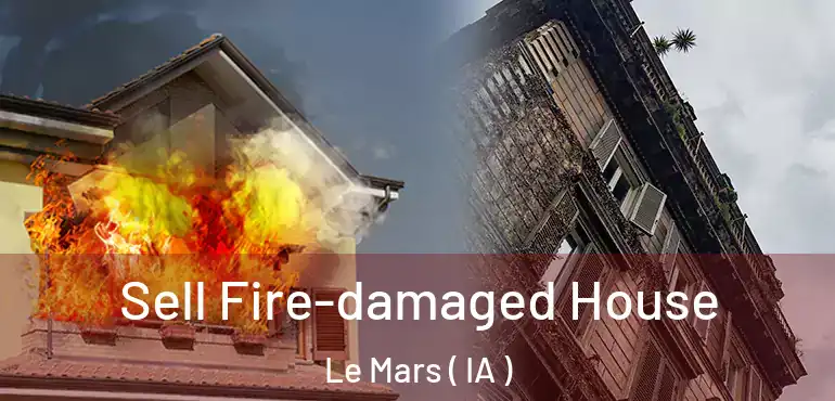  Sell Fire-damaged House Le Mars ( IA )
