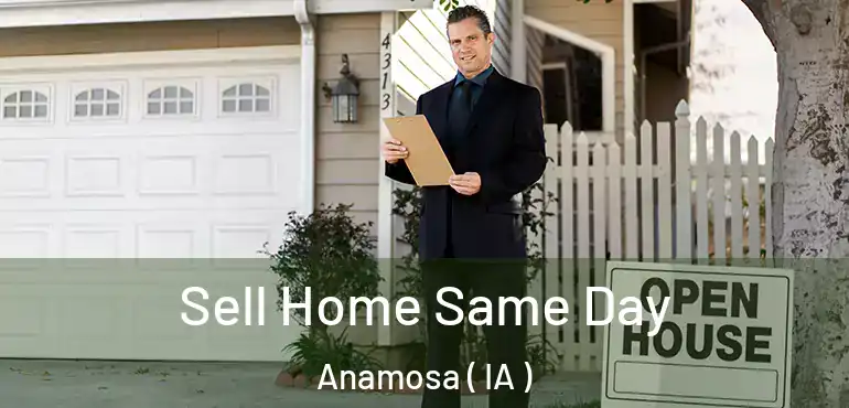  Sell Home Same Day Anamosa ( IA )