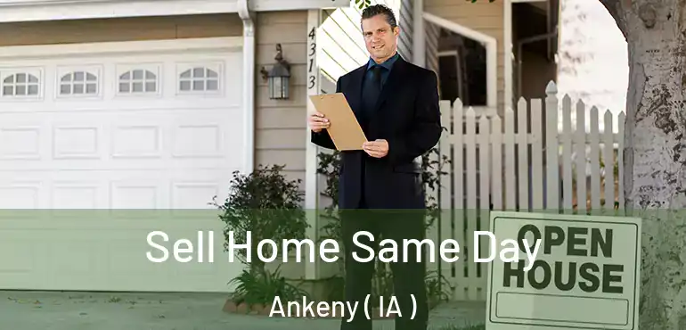  Sell Home Same Day Ankeny ( IA )