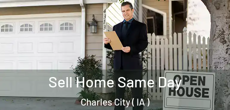  Sell Home Same Day Charles City ( IA )