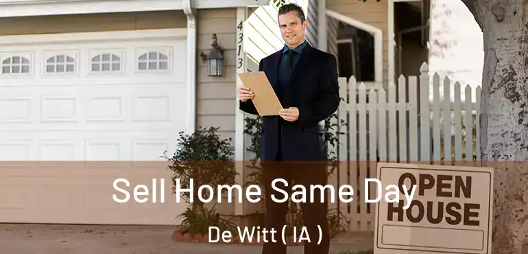  Sell Home Same Day De Witt ( IA )