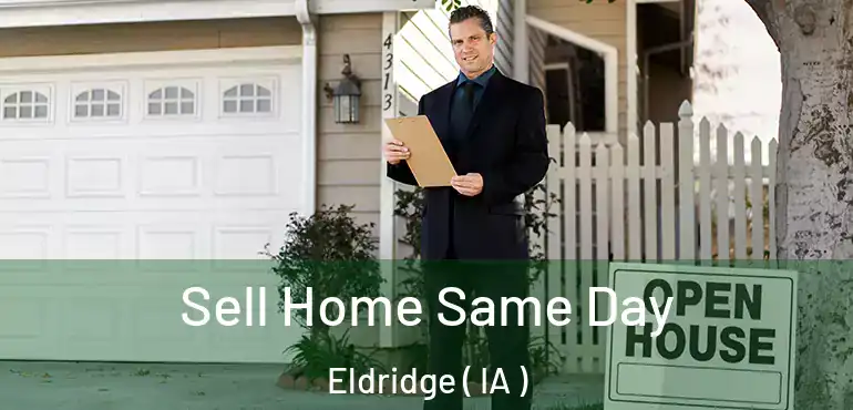  Sell Home Same Day Eldridge ( IA )