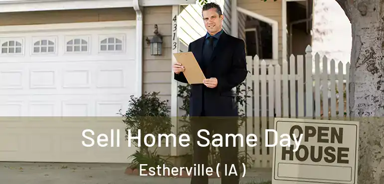  Sell Home Same Day Estherville ( IA )