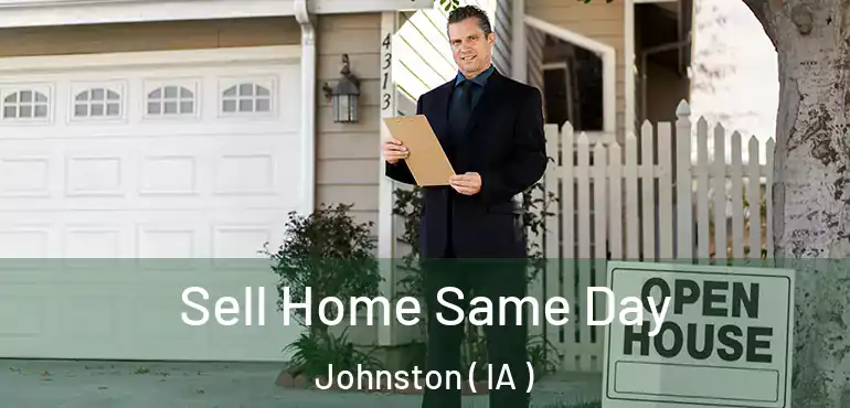  Sell Home Same Day Johnston ( IA )
